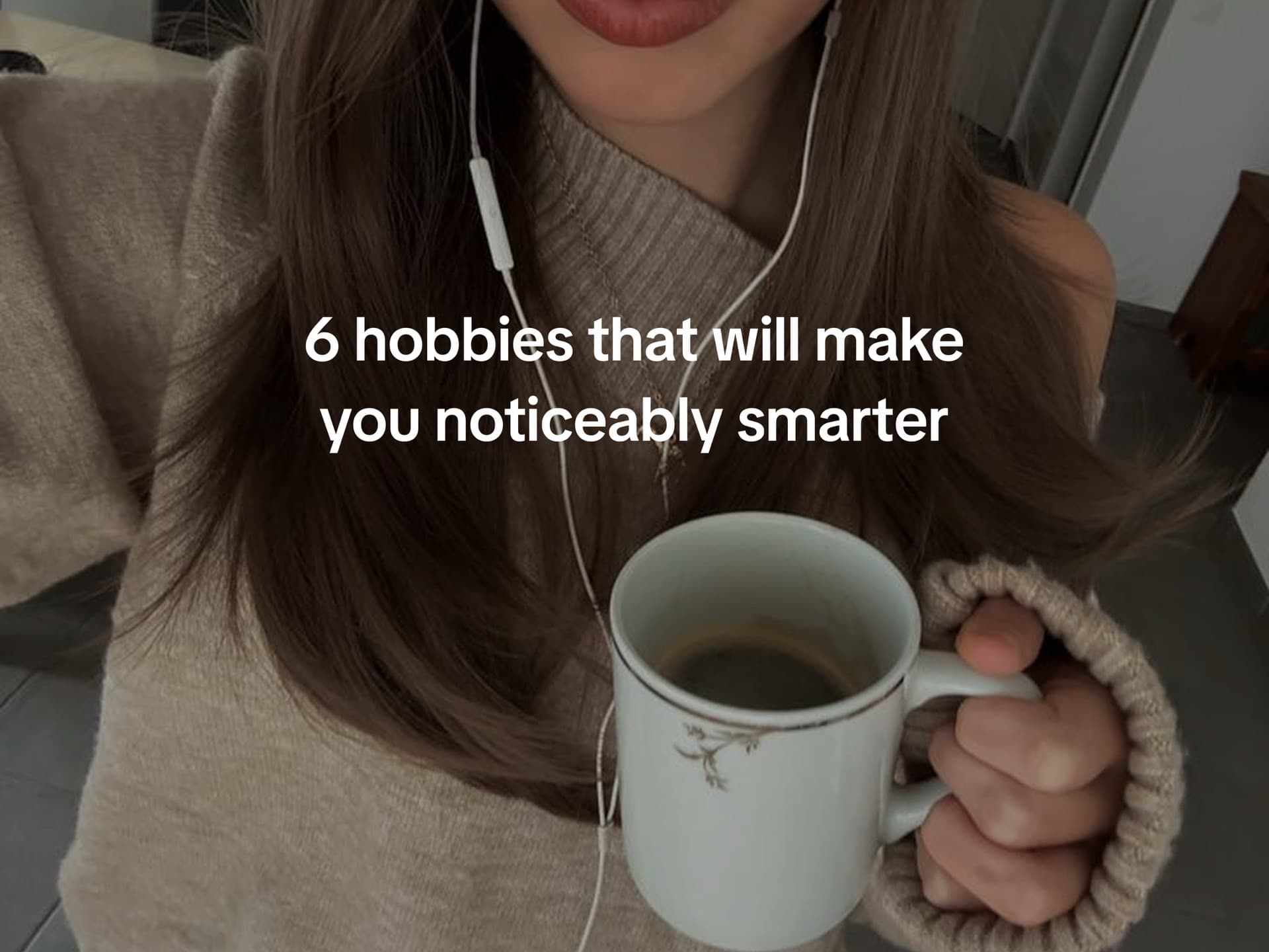 Hook: 6 hobbies that will make you noticeably smarter